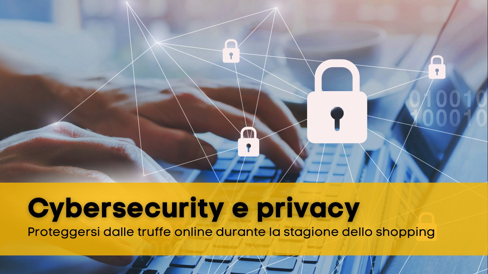 Cybersecurity e privacy: proteggersi dalle truffe online durante la stagione dello shopping